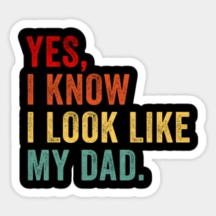 Yes I know I Look Like My Dad Retro Sticker